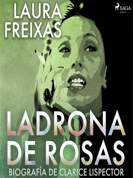 Title details for Ladrona de rosas. Biografía de Clarice Lispector by Laura Freixas Revuelta - Available